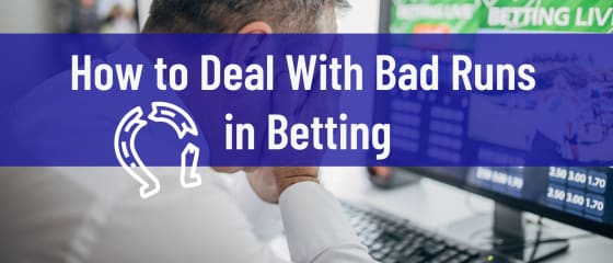 How to Deal With Bad Runs in Betting